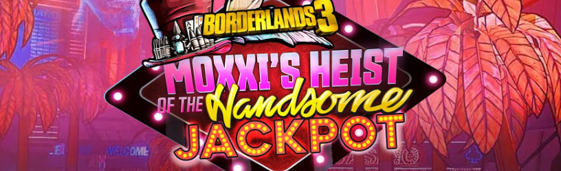 Borderlands 3 Moxxi S Heist Of The Handsome Jackpot Release Date Details Information Pro Game Guides - roblox heists key card