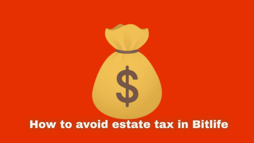 How to avoid estate tax in Bitlife Pro Game Guides