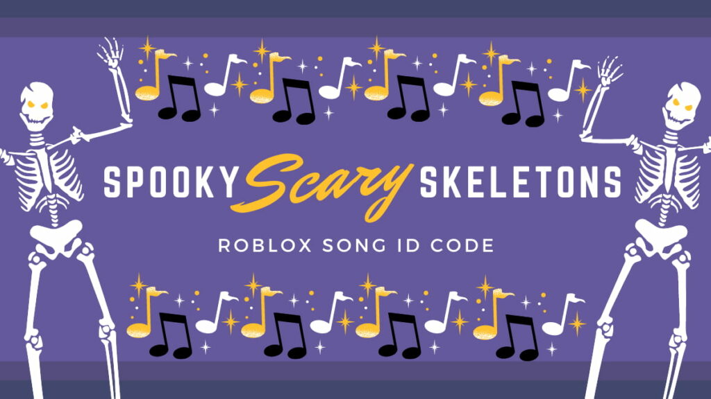 Spooky scary skeletons roblox song id code pro game guides