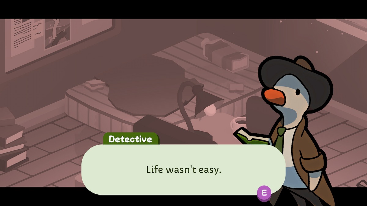Duck Detective saying "life wasn't easy" in Duck Detective.