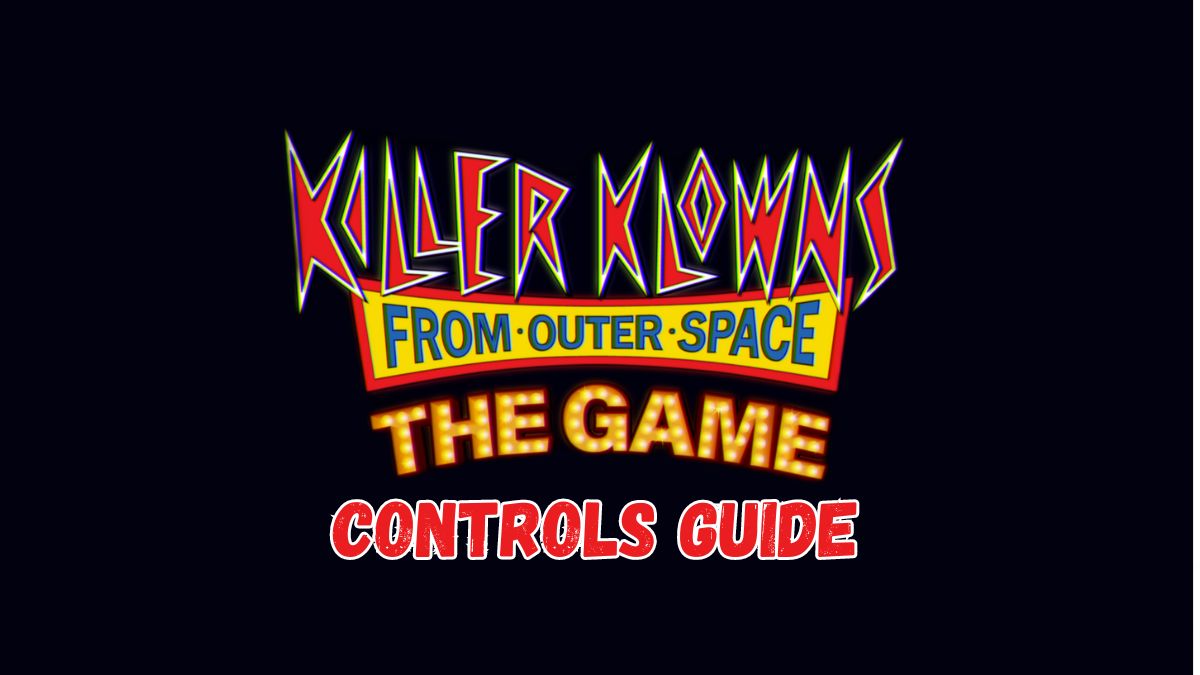 Featured image for Controls guides of Killer Klowns from Outer Space