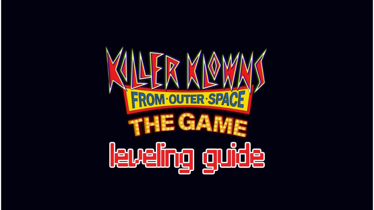 Custom featured image for Killer Klowns from Outer Space leveling guide