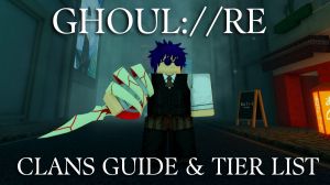 Definitive GHOUL RE Clans Guide & Tier List [April 2025] | Pro Game Guides