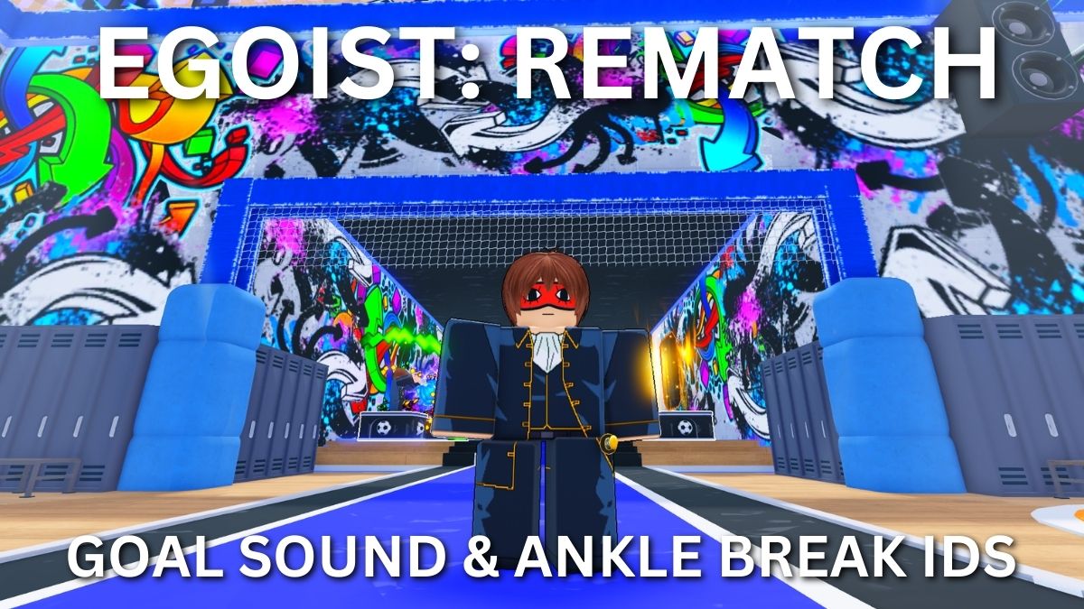 Best Egoist Rematch goal sound and ankle break IDs.
