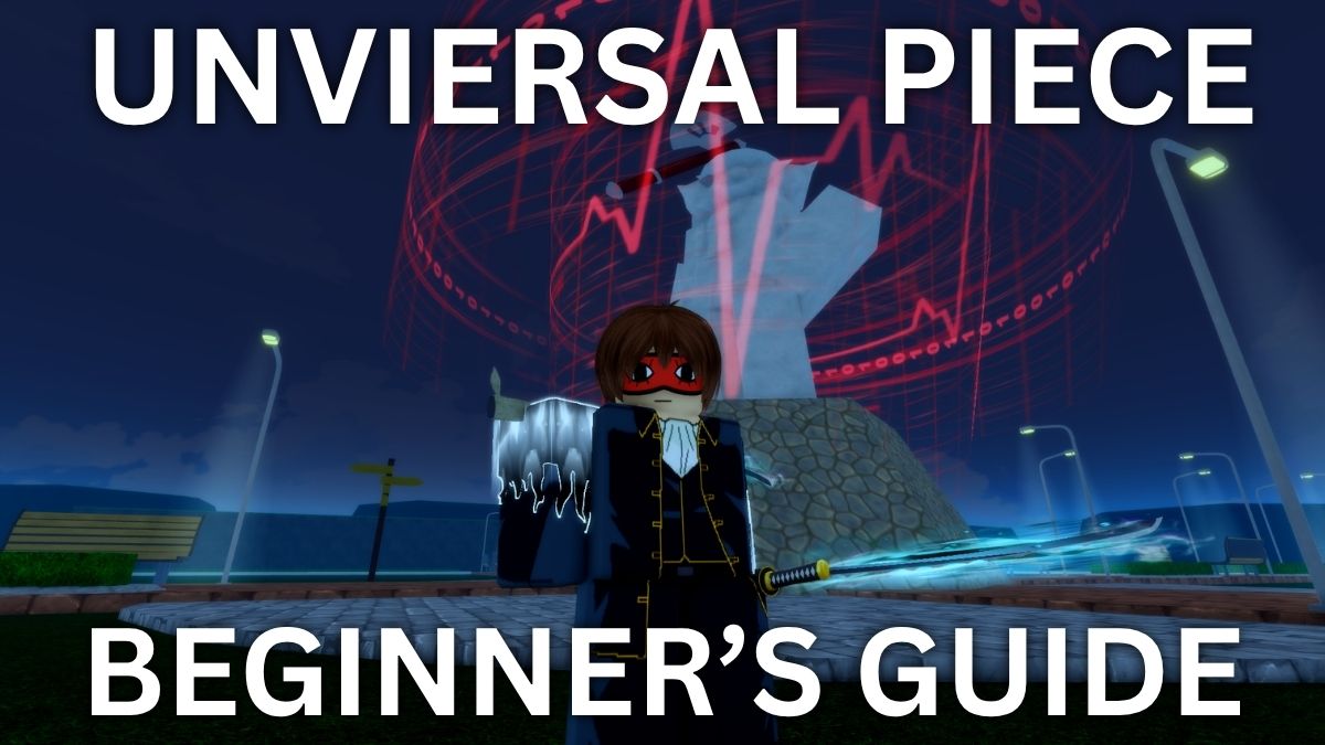 Begginer's guide for the Universal Piece Roblox experience.