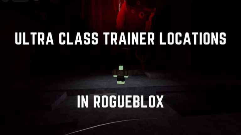 All Ultra Class Trainer Locations in Rogueblox | Pro Game Guides