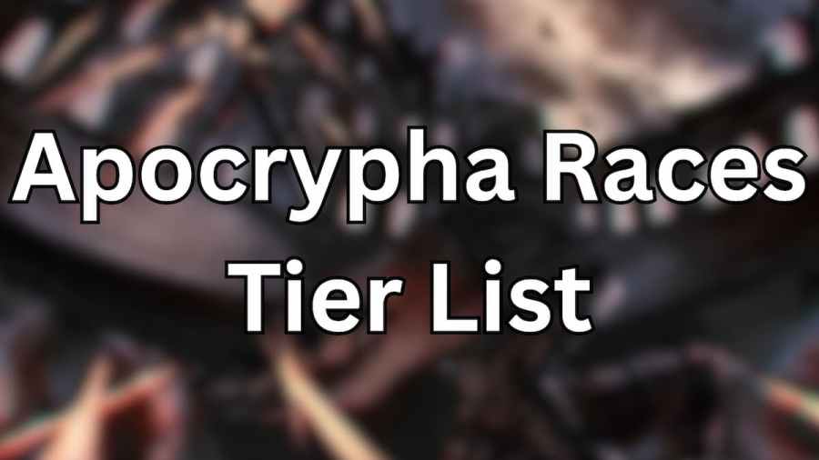Apocrypha Races Tier List (June 2026) - All Kin Ranked | Pro Game Guides