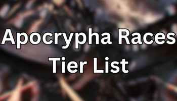 Apocrypha Races Tier List