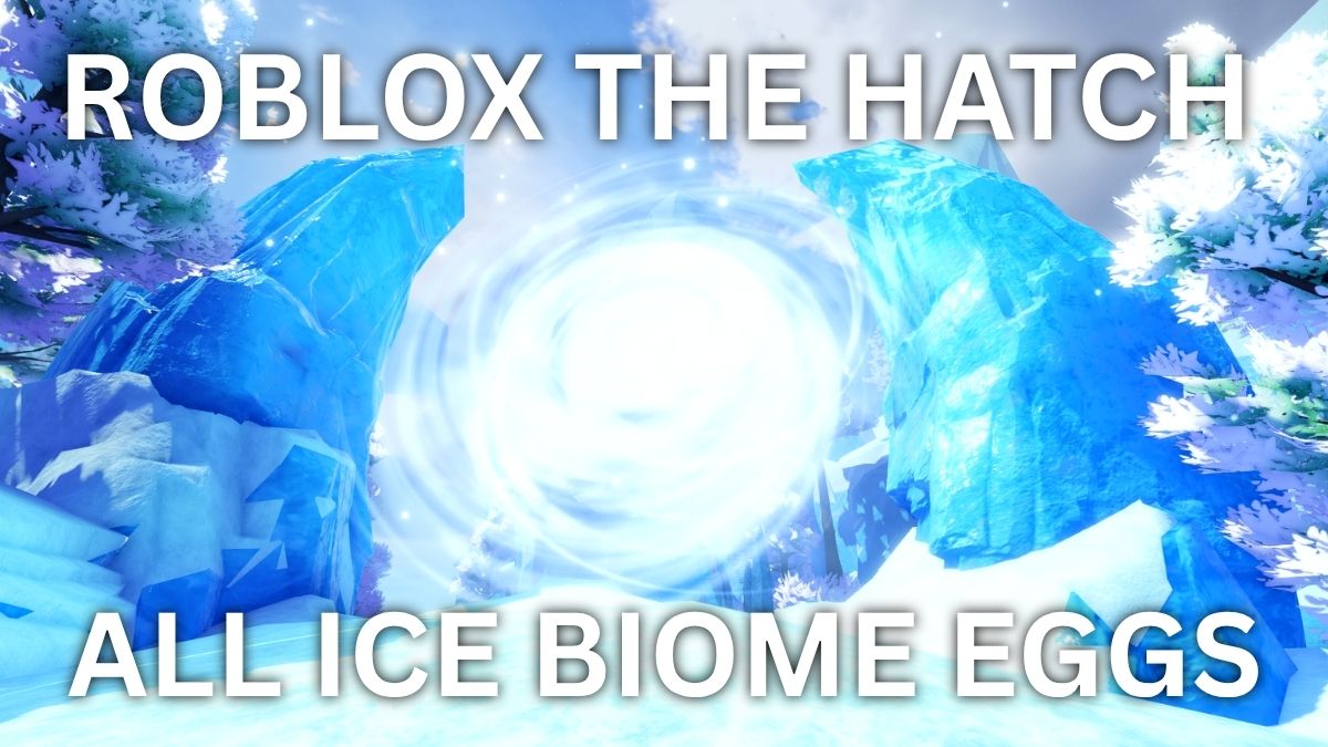 How to get all ice biome eggs in Roblox The Hatch event.