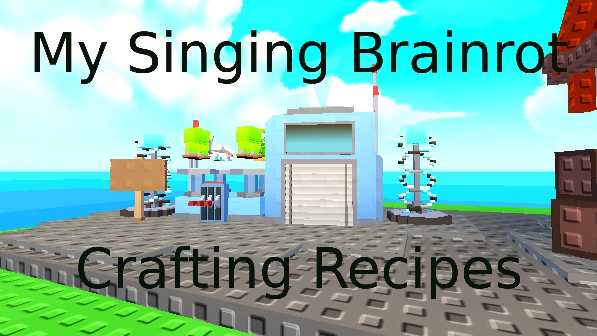My Singing Brainrot Crafting Recipes