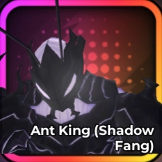 Ant King (Shadow Fang)