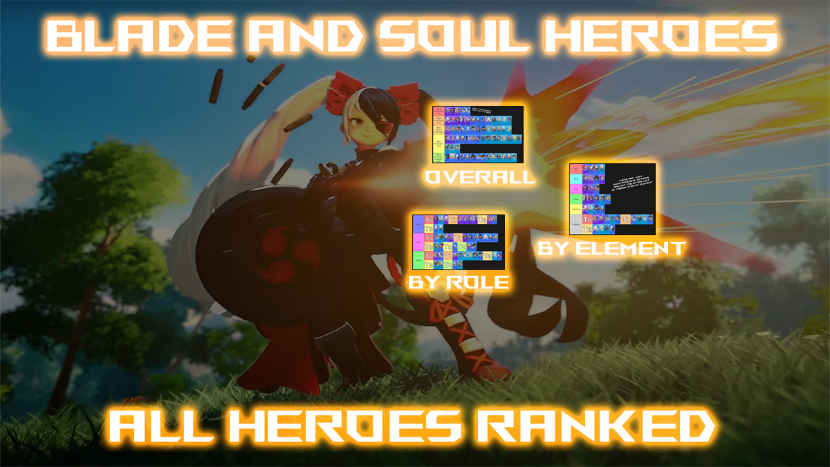 blade and soul heroes tier list and guide for all heroes, roles and elements