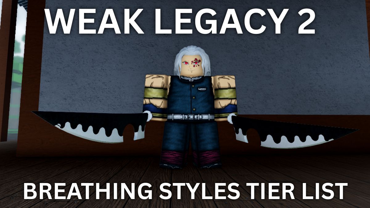 Weak Legacy 2 Breathing Styles tier list for PvE and PvP