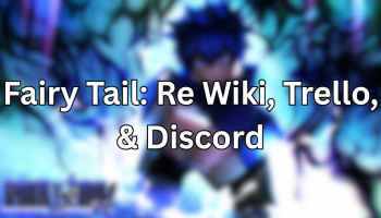 Fairy Tail Re Wiki, Trello, & Discord