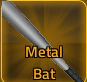 Metal Bat in Rogue Piece
