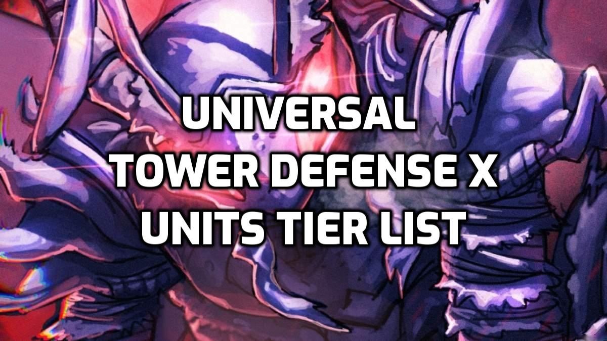 Universal Tower Defense X Tier List - Best Units