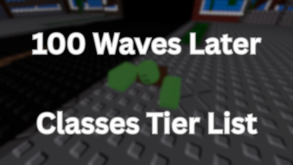 100 Waves Later Classes Tier List