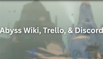 Abyss Wiki, Trello, & Discord