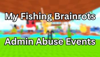 My Fishing Brainrots Admin Abuse Events