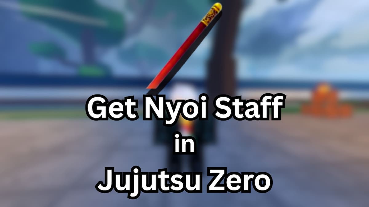 Get Nyoi Staff in Jujutsu Zero