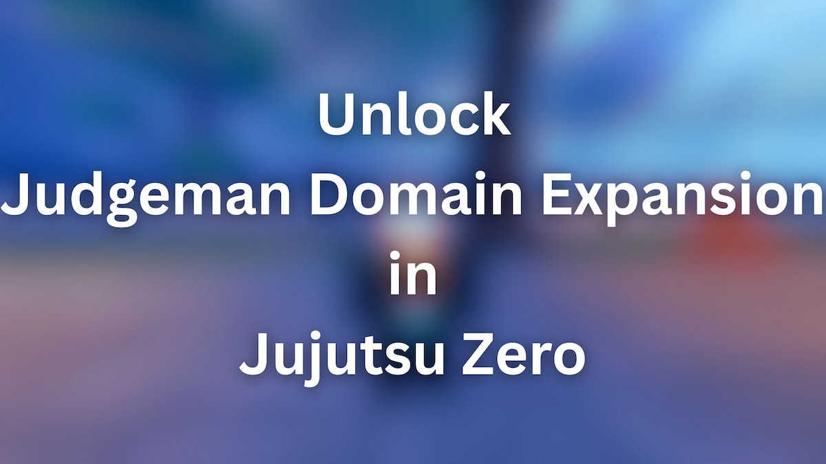 Unlock Judgeman Domain Expansion in Jujutsu Zero