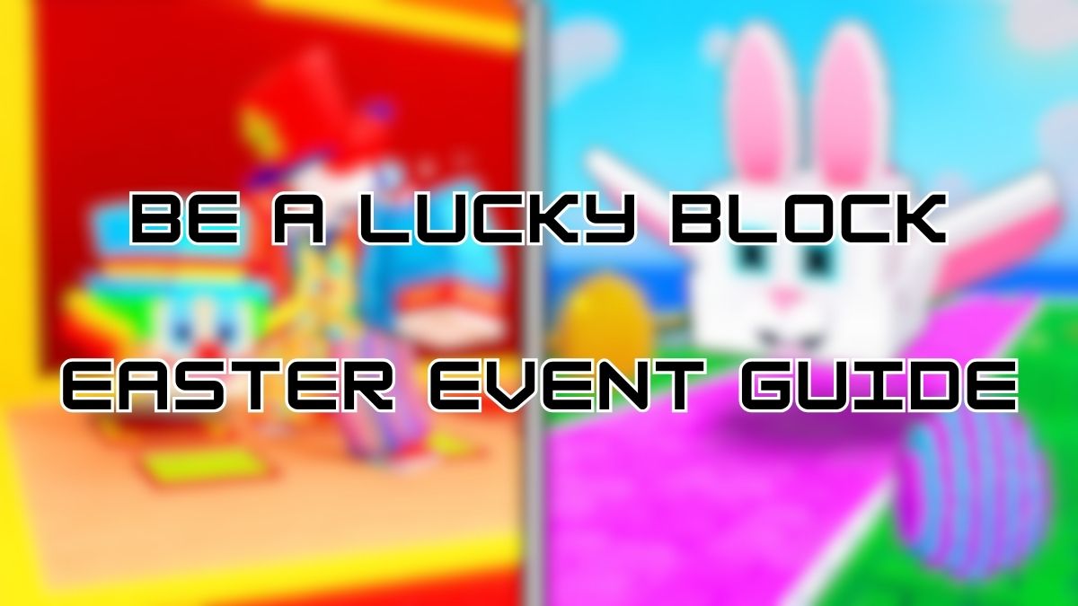 Be A Lucky Block Easter Event Guide