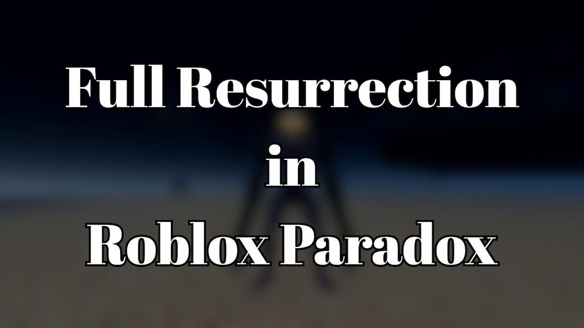 Full Resurrection in Roblox Paradox