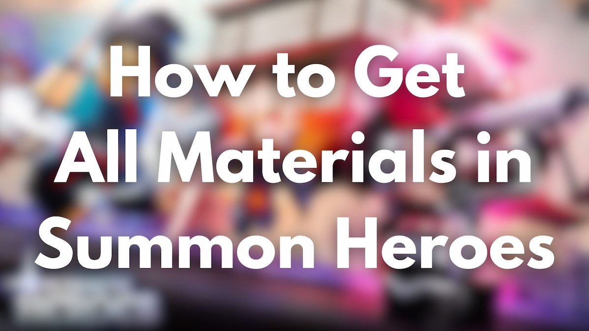 How to Get All Materials in Summon Heroes