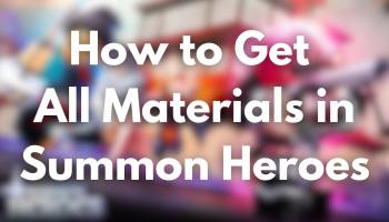 How to Get All Materials in Summon Heroes