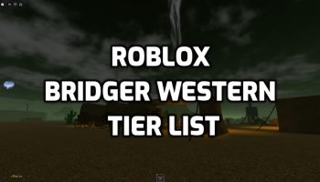 Roblox Bridger Western Tier List