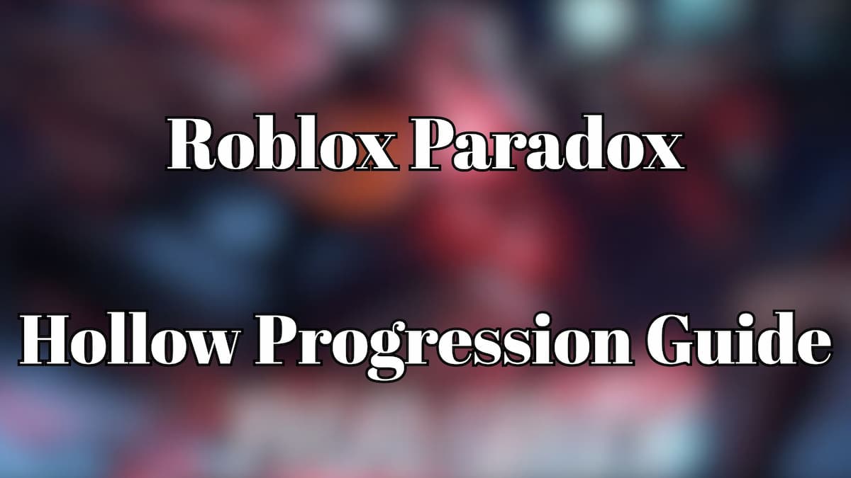 Roblox Paradox Hollow Progression Guide