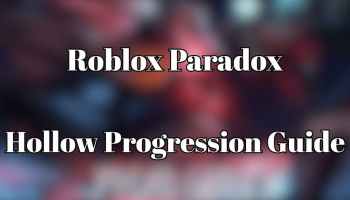 Roblox Paradox Hollow Progression Guide