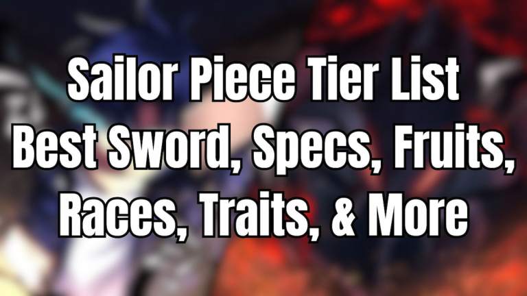 Sailor Piece Tier List - Best Weapons, Races, & Traits Ranked (May 2026 ...