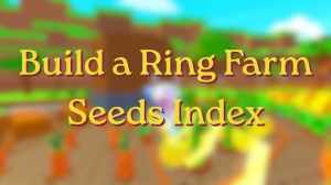 All Build a Ring Farm Seeds - Cost, Income, & More | Pro Game Guides