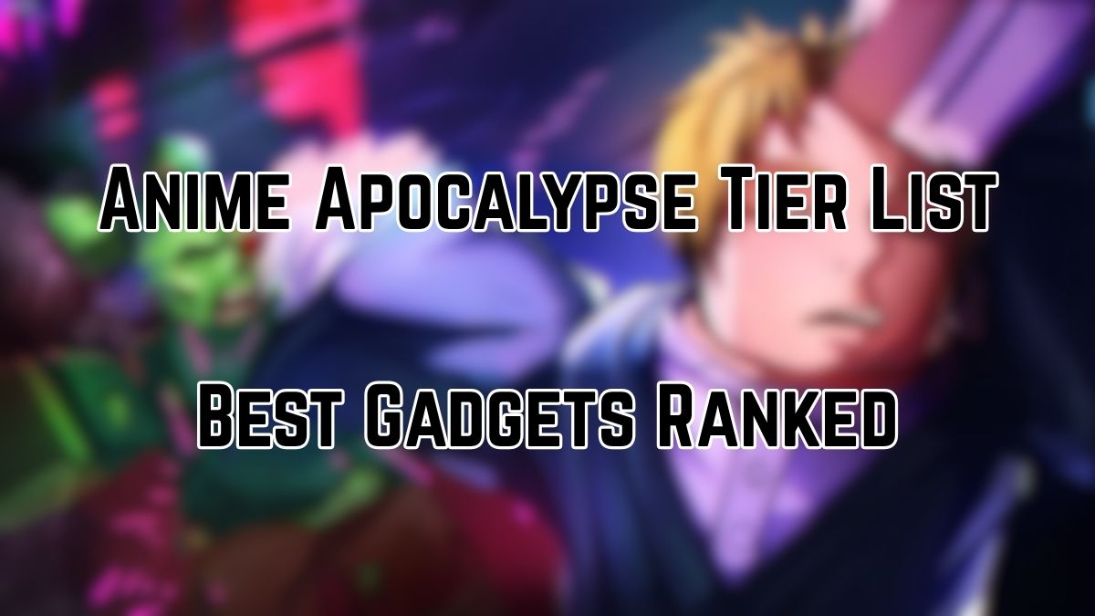 Anime Apocalypse Gadget Tier List