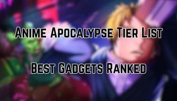 Anime Apocalypse Gadget Tier List