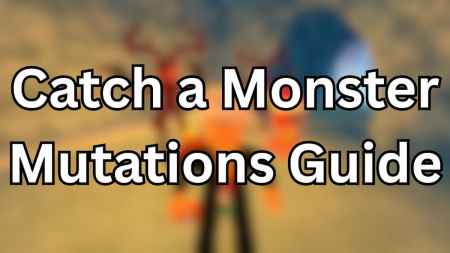 Catch a Monster Mutations Guide | Pro Game Guides