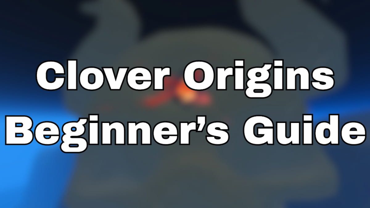 Clover Origins Beginner's Guide