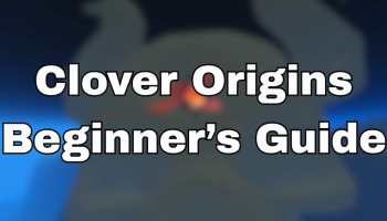 Clover Origins Beginner's Guide