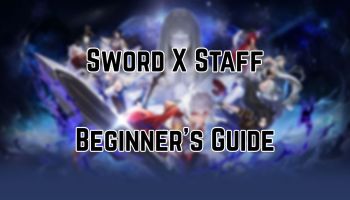 Sword X Staff Beginner's Guide
