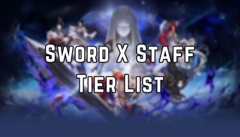 Sword X Staff Tier List