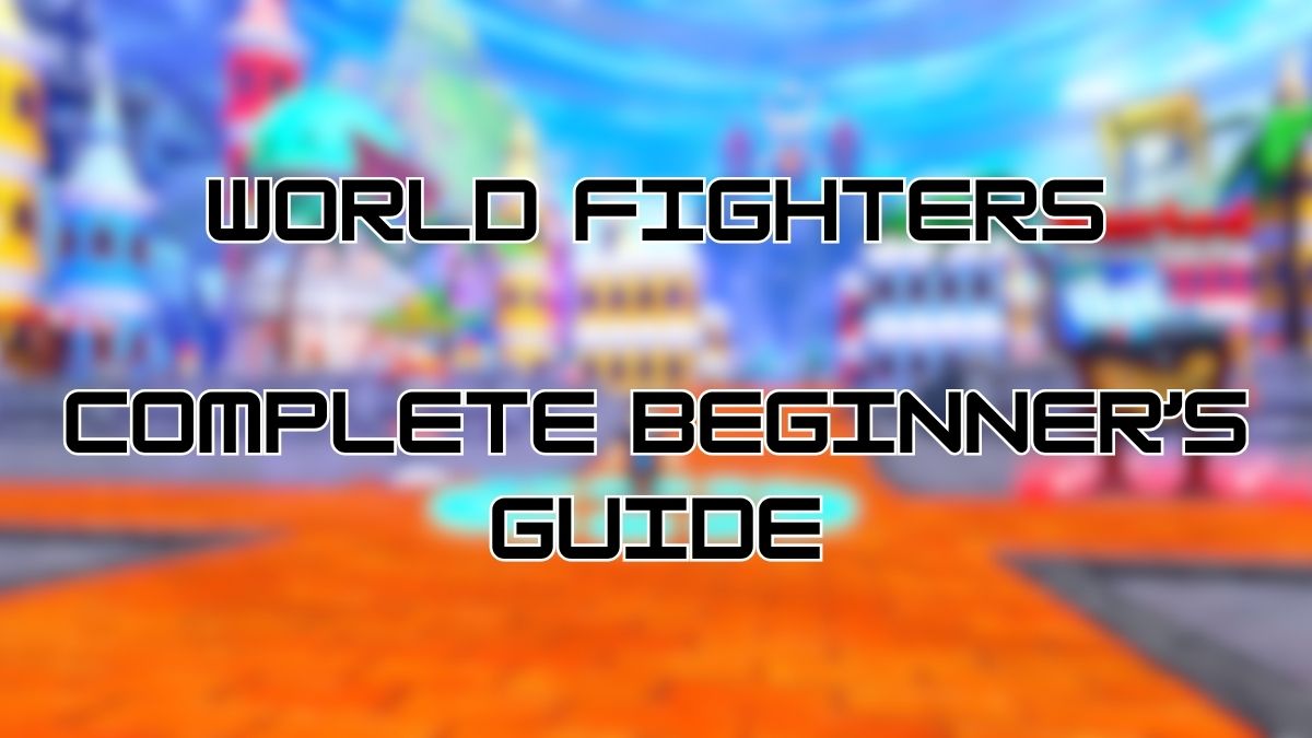 World Fighters Beginners Guide