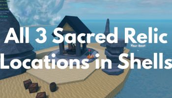All 3 Sacred Relic Locations in Shells