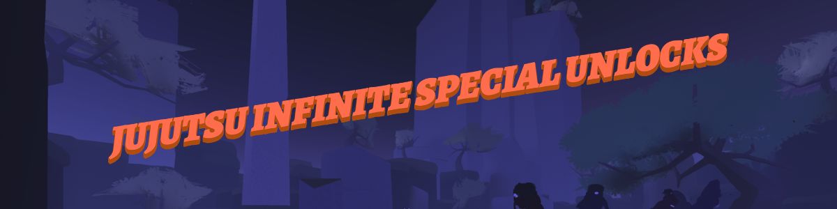 Jujutsu Infinite Special Unlocks