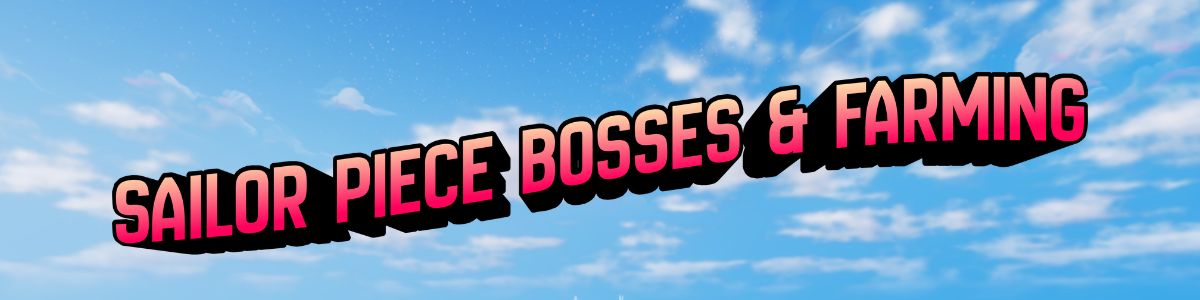 Bosses & Farming in Sailor Piece
