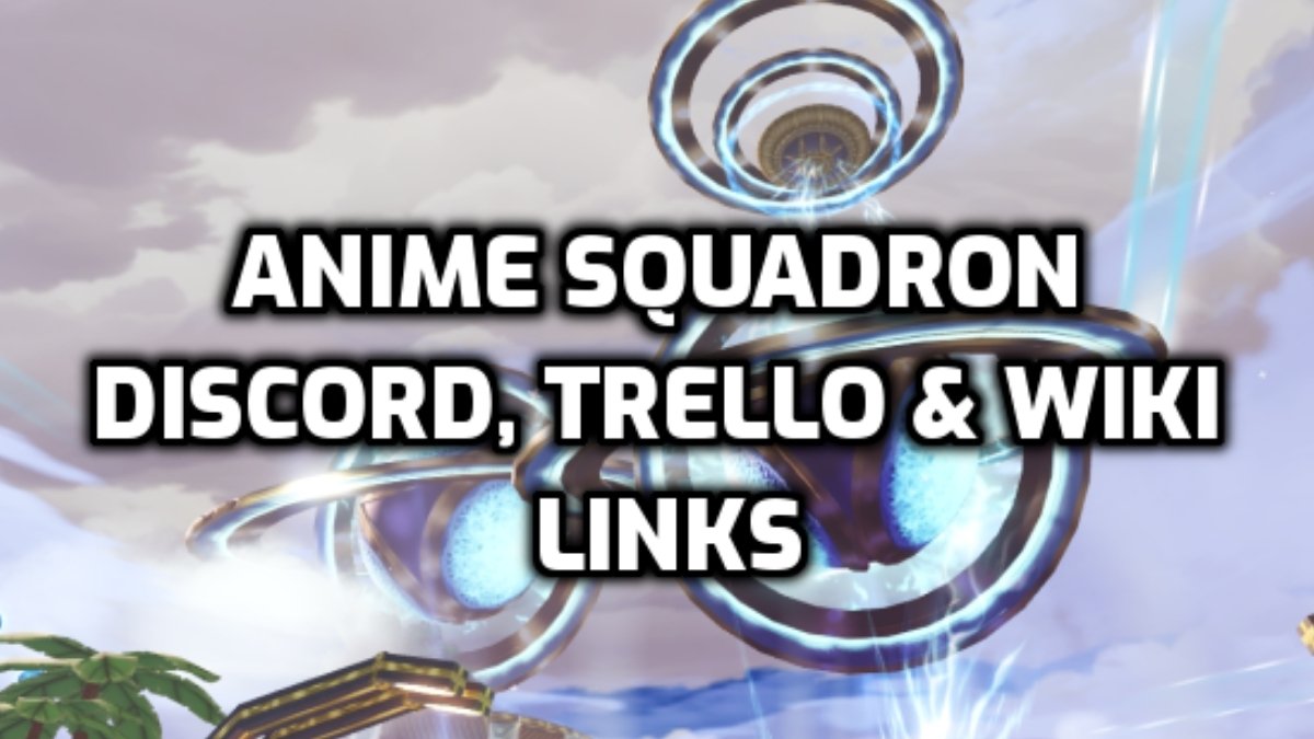 Anime Squadron Discord, Trello & Wiki Links