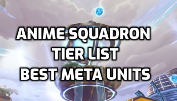 Anime Squadron Tier List Best Meta Units