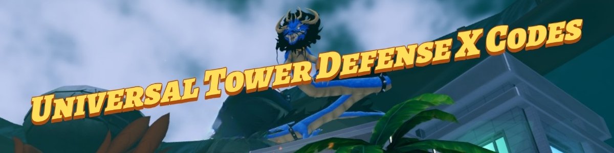 Universal Tower Defense X Codes