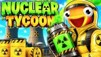 Nuclear Tycoon map in Fortnite where you earn money and build a Nuclear Reactor