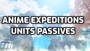 All Anime Expeditions Units Passives & Active Abilities